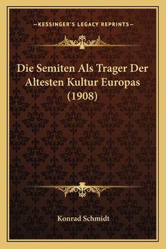portada Die Semiten Als Trager Der Altesten Kultur Europas (1908) (en Alemán)