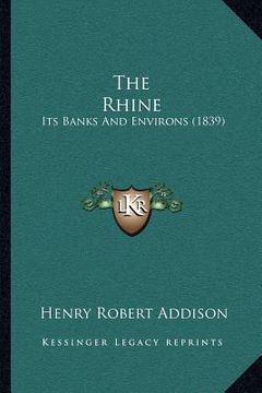 portada the rhine: its banks and environs (1839) (en Inglés)