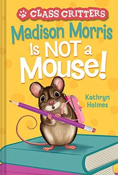 portada Madison Morris is not a Mouse! (Class Critters #3) (in English)