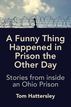 portada A Funny Thing Happened in Prison the Other Day: Stories from inside an Ohio Prison (en Inglés)