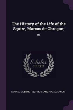 portada The History of the Life of the Squire, Marcos de Obregon;: 01 (en Inglés)