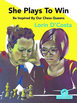 portada She Plays to Win - Be Inspired by Our Chess Queens (en Inglés)