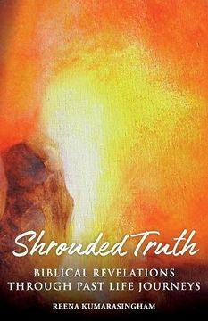 portada Shrouded Truth: Biblical Revelations Through Past Life Journeys (Radiant Light Series)