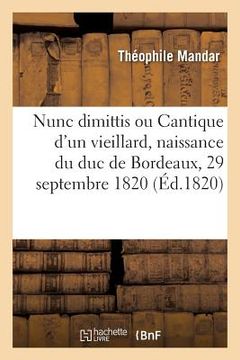 portada Nouveau Nunc Dimittis Ou Cantique d'Un Vieillard: À l'Occasion de Lanaissance de S. A. R. Mgr Le Duc de Bordeaux, À Paris, Le 29 Septembre 1820 (in French)