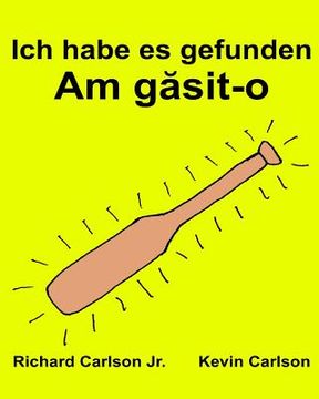 portada Ich habe es gefunden: Ein Bilderbuch für Kinder Deutsch-Rumänisch (Zweisprachige Ausgabe) (en Alemán)