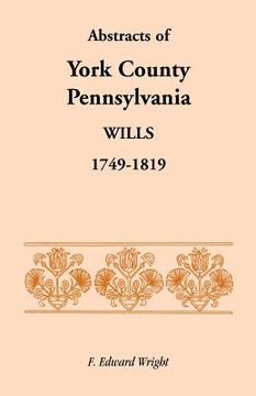 portada Abstracts of York County, Pennsylvania, Wills, 1749-1819 (en Inglés)