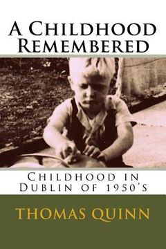 portada A Childhood Remembered: Childhood in Dublin of 1950's (en Inglés)