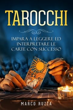 portada Tarocchi: Impara a Leggere ed interpretare le Carte con Successo (en Italiano)
