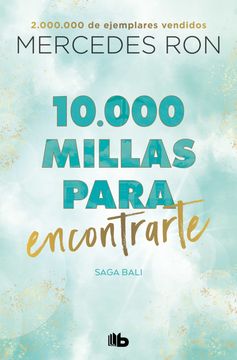10. 000 Millas Para Encontrarte (Bali 2): Por la Autora de Culpa mía