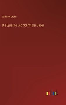 portada Die Sprache und Schrift der Jucen (in German)