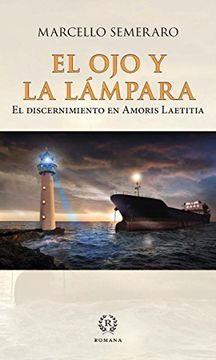 portada El ojo y la Lampara: El Discernimiento en Amoris Laetitia (in Spanish)