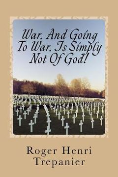 portada War, And Going To War, Is Simply Not Of God! (en Inglés)
