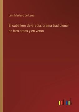 portada El caballero de Gracia, drama tradicional: en tres actos y en verso