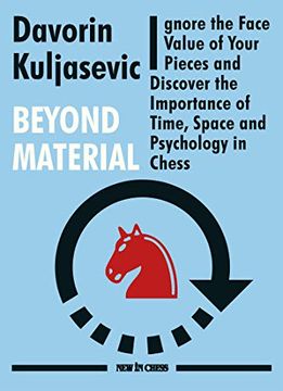 portada Beyond Material: Ignore the Face Value of Your Pieces and Discover the Importance of Time, Space and Psychology in Chess (in English)
