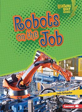 portada Robots on the job (Lightning Bolt Books ― Robotics) (en Inglés)