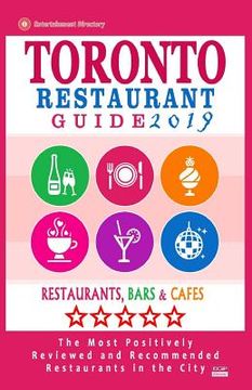 portada Toronto Restaurant Guide 2019: Best Rated Restaurants in Toronto - 500 restaurants, bars and cafés recommended for visitors, 2019 (en Inglés)