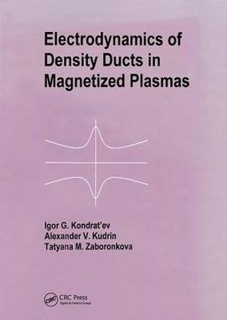 portada Electrodynamics of Density Ducts in Magnetized Plasmas: The Mathematical Theory of Excitation and Propagation of Electromagnetic Waves in Plasma Waveg