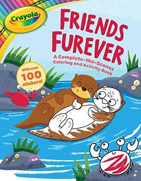portada Crayola: Friends Furever (a Crayola Complete-The-Scenes Coloring Activity Book for Kids) [With Stickers]