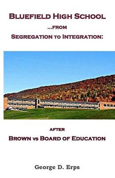 portada Bluefield High School...from Segregation to Integration: after Brown vs Board of Education (en Inglés)