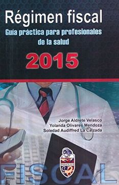 portada REGIMEN FISCAL. GUIA PRACTICA PARA PROFESIONALES DE LA SALUD 2015