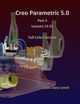 portada Creo Parametric 5.0 Part 3 (Lessons 13-22): Full Color (en Inglés)