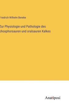 portada Zur Physiologie und Pathologie des phosphorsauren und oralsauren Kalkes (en Alemán)