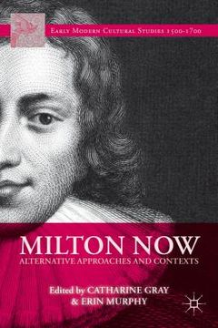 portada Milton Now: Alternative Approaches and Contexts (in English)