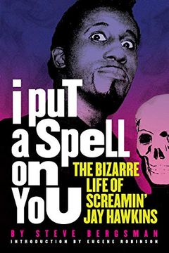 portada I put a Spell on You: The Bizarre Life of Screamin' jay Hawkins (en Inglés)