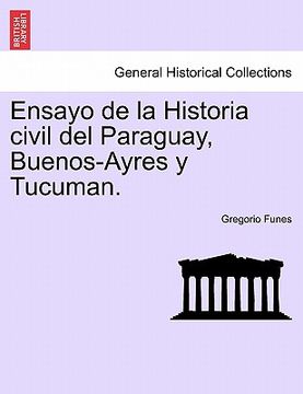 portada ensayo de la historia civil del paraguay, buenos-ayres y tucuman. tomo primero, secunda edicion (in English)