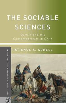 portada The Sociable Sciences: Darwin And His Contemporaries In Chile (palgrave Studies In The History Of Science And Technology) (en Inglés)