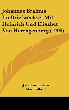 portada johannes brahms im briefwechsel mit heinrich und elisabet von herzogenberg (1908) (en Inglés)