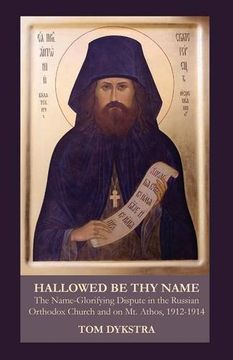 portada Hallowed be thy Name: The Name-Glorifying Dispute in the Russian Orthodox Church and on mt. Athos, 1912-1914 (en Inglés)