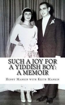 portada Such a Joy For a Yiddish Boy: The Memoirs of Henry J. Mankin