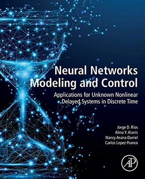 portada Neural Networks Modeling and Control: Applications for Unknown Nonlinear Delayed Systems in Discrete Time 