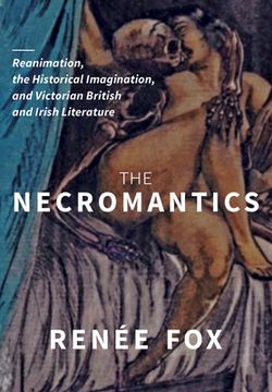 portada The Necromantics: Reanimation, the Historical Imagination, and Victorian British and Irish Literature
