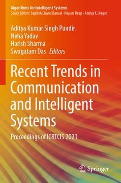 portada Recent Trends in Communication and Intelligent Systems: Proceedings of Icrtcis 2021 (in English)