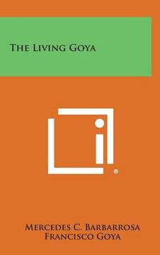 portada The Living Goya (en Inglés)