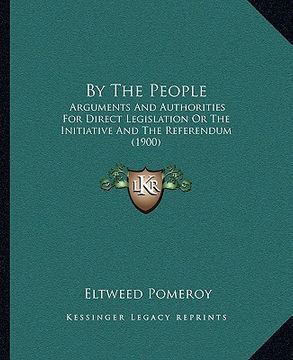 portada by the people: arguments and authorities for direct legislation or the initiative and the referendum (1900)