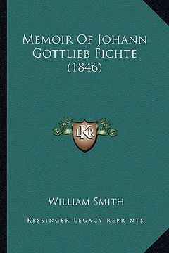 portada memoir of johann gottlieb fichte (1846) (en Inglés)