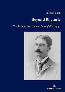 portada Beyond Rhetoric; New Perspectives on John Dewey's Pedagogy (en Inglés)