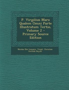 portada P. Virgilius Maro Qualem Omni Parte Illustratum Tertio, Volume 2 (en Latin)