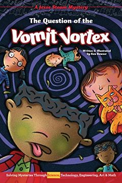 portada The Question of the Vomit Vortex: Solving Mysteries Through Science, Technology, Engineering, art & Math (Jesse Steam Mysteries) (en Inglés)