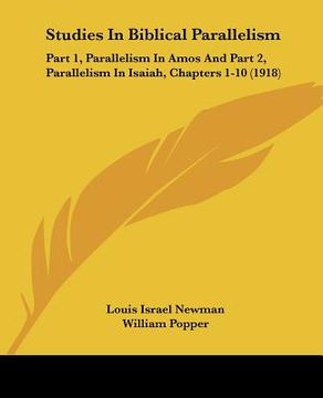 portada studies in biblical parallelism: part 1, parallelism in amos and part 2, parallelism in isaiah, chapters 1-10 (1918) (en Inglés)