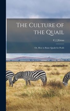 portada The Culture of the Quail; or, How to Raise Quails for Profit (en Inglés)
