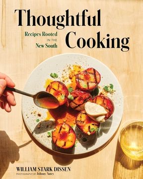 portada Thoughtful Cooking: Recipes Rooted in the New South (en Inglés)