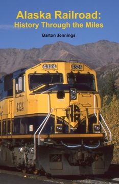 portada Alaska Railroad: History Through the Miles (en Inglés)