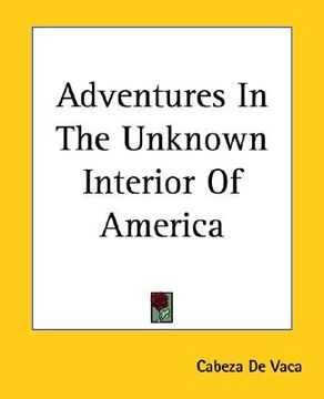 portada adventures in the unknown interior of america (en Inglés)