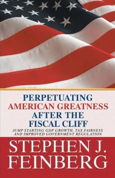 portada Perpetuating American Greatness After the Fiscal Cliff: Jump Starting gdp Growth, tax Fairness and Improved Government Regulation (in English)