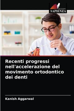 portada Recenti progressi nell'accelerazione del movimento ortodontico dei denti (en Italiano)