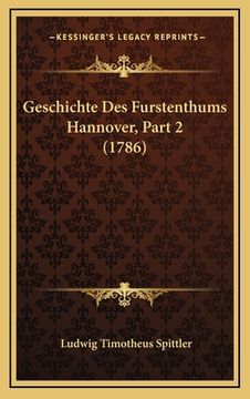 portada Geschichte Des Furstenthums Hannover, Part 2 (1786) (en Alemán)